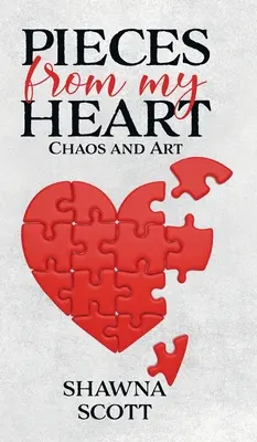 Stücke aus meinem Herzen: Chaos und Kunst - Pieces from My Heart: Chaos and Art