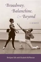 Broadway, Balanchine und darüber hinaus: Eine Erinnerung - Broadway, Balanchine, and Beyond: A Memoir