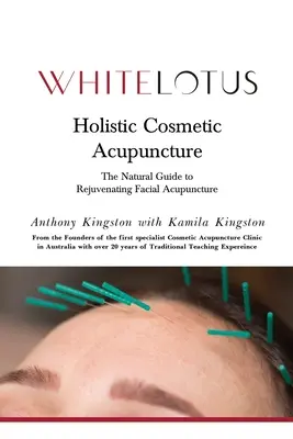 Ganzheitliche kosmetische Akupunktur: Der natürliche Leitfaden zur verjüngenden Gesichtsakupunktur - Holistic Cosmetic Acupuncture: The Natural Guide to Rejuvenating Facial Acupuncture