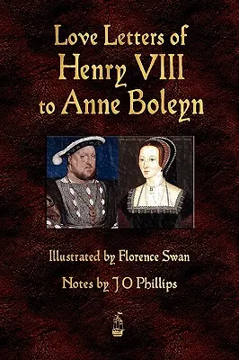 Liebesbriefe von Heinrich VIII. an Anne Boleyn - Love Letters of Henry VIII to Anne Boleyn