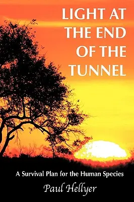 Licht am Ende des Tunnels: Ein Überlebensplan für die menschliche Spezies - Light at the End of the Tunnel: A Survival Plan for the Human Species