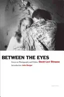 Zwischen den Augen: Essays über Fotografie und Politik - Between the Eyes: Essays on Photography and Politics