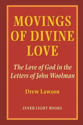 Bewegungen der göttlichen Liebe: Die Liebe Gottes in den Briefen von John Woolman - Movings of Divine Love: The Love of God in the Letters of John Woolman