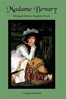 Madame Bovary: Zweisprachige Ausgabe: Englisch-Französisch - Madame Bovary: Bilingual Edition: English-French