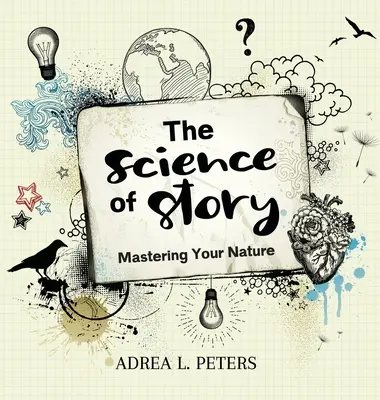 Die Wissenschaft der Geschichte: Beherrsche deine Natur - The Science of Story: Mastering Your Nature