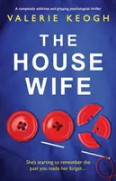 Die Hausfrau: Ein absolut fesselnder und packender Psychothriller - The Housewife: A completely addictive and gripping psychological thriller