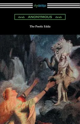 Die Poetische Edda (die vollständige Übersetzung von Henry Adams Bellows) - The Poetic Edda (the Complete Translation of Henry Adams Bellows)