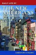 Das tägliche Leben der neuen Amerikaner: Einwanderung seit 1965 - Daily Life of the New Americans: Immigration since 1965