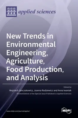 Neue Trends in Umwelttechnik, Landwirtschaft, Lebensmittelproduktion und -analyse - New Trends in Environmental Engineering, Agriculture, Food Production, and Analysis