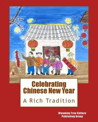 Das chinesische Neujahrsfest: Eine reiche Tradition - Celebrating Chinese New Year: A Rich Tradition