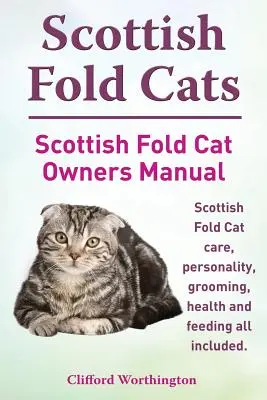 Scottish Fold-Katzen. Scottish Fold Cat Owners Manual. Scottish Fold Katzenpflege, Persönlichkeit, Pflege, Gesundheit und Fütterung alles inklusive. - Scottish Fold Cats. Scottish Fold Cat Owners Manual. Scottish Fold Cat Care, Personality, Grooming, Health and Feeding All Included.
