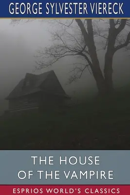 Das Haus des Vampirs (Esprios-Klassiker) - The House of the Vampire (Esprios Classics)