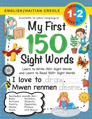 My First 150 Sight Words Workbook: (Ages 6-8) Zweisprachig (Englisch / Haitianisches Kreolisch) (Angl / Kreyl Ayisyen): Lernen Sie 150 Wörter zu schreiben und 500 Wörter zu lesen - My First 150 Sight Words Workbook: (Ages 6-8) Bilingual (English / Haitian Creole) (Angl / Kreyl Ayisyen): Learn to Write 150 and Read 500 Sight Wor