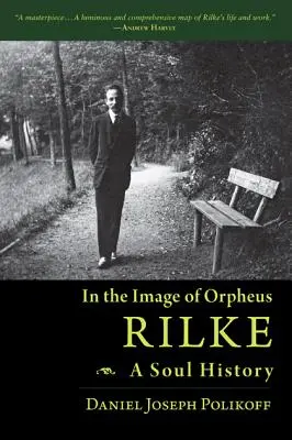 Rilke, eine Seelengeschichte: Nach dem Bilde des Orpheus - Rilke, a Soul History: In the Image of Orpheus