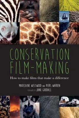 Filmemachen für den Naturschutz: Wie man Filme macht, die etwas bewirken - Conservation Film-making: How to make films that make a difference