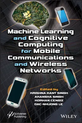 Maschinelles Lernen und kognitives Rechnen für mobile Kommunikation und drahtlose Netzwerke - Machine Learning and Cognitive Computing for Mobile Communications and Wireless Networks