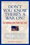 Wisst ihr nicht, dass Krieg ist? Die amerikanische Heimatfront, 1941-1945 - Don't You Know There's a War On?: The American Home Front, 1941-1945