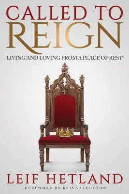 Berufen zu herrschen: Leben und Lieben von einem Ort der Ruhe aus - Called to Reign: Living and Loving from a Place of Rest
