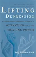 Depressionen bekämpfen: Der praktische Ansatz eines Neurowissenschaftlers zur Aktivierung der Heilkraft Ihres Gehirns - Lifting Depression: A Neuroscientist's Hands-On Approach to Activating Your Brain's Healing Power