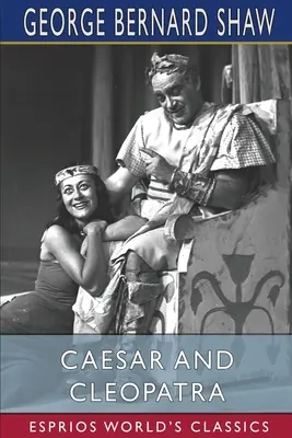 Cäsar und Kleopatra (Esprios-Klassiker) - Caesar and Cleopatra (Esprios Classics)