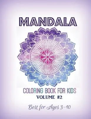 Mandala-Malbuch für Kinder Band 2: Am besten geeignet für Kinder von 3 bis 10 Jahren - Mandala Coloring Book for Kids Volume #2: Best for Ages 3 to 10