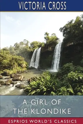Ein Mädchen vom Klondike (Esprios-Klassiker) - A Girl of the Klondike (Esprios Classics)