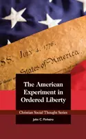 Das amerikanische Experiment der geordneten Freiheit - The American Experiment in Ordered Liberty