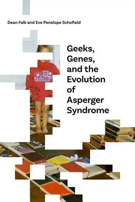 Streber, Gene und die Entwicklung des Asperger-Syndroms - Geeks, Genes, and the Evolution of Asperger Syndrome