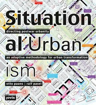 Situativer Urbanismus: Die Steuerung der Nachkriegsurbanität - Situational Urbanism: Directing Post-War Urbanity