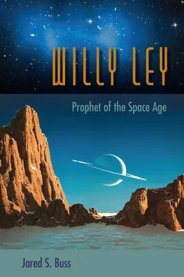 Willy Ley: Prophet des Weltraumzeitalters - Willy Ley: Prophet of the Space Age