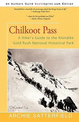 Chilkoot Pass: Ein Wanderführer durch den Klondike Gold Rush National Historical Park - Chilkoot Pass: A Hiker's Guide to the Klondike Gold Rush National Historical Park