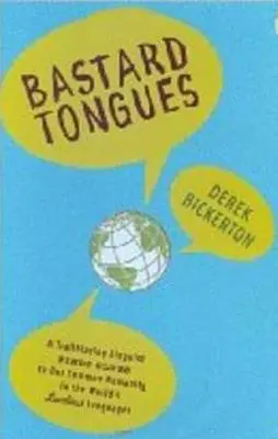 Bastardzungen: Ein bahnbrechender Linguist findet Hinweise auf unsere gemeinsame Menschlichkeit in den niedrigsten Sprachen der Welt - Bastard Tongues: A Trailblazing Linguist Finds Clues to Our Common Humanity in the World's Lowliest Languages