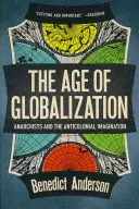 Das Zeitalter der Globalisierung: Anarchisten und die antikoloniale Vorstellungskraft - The Age of Globalization: Anarchists and the Anticolonial Imagination