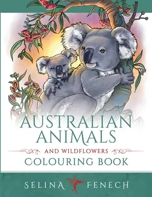 Australische Tiere und Wildblumen Malbuch - Australian Animals and Wildflowers Colouring Book