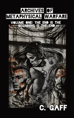 Die Archive der metaphysischen Kriegsführung: Das Ende ist der Anfang ist das Ende - The Archives of Metaphysical Warfare: The End is the Beginning is the End
