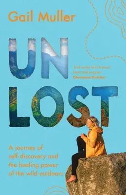 Unlost: Eine Reise der Selbstfindung und die heilende Kraft der freien Natur - Unlost: A journey of self-discovery and the healing power of the wild outdoors