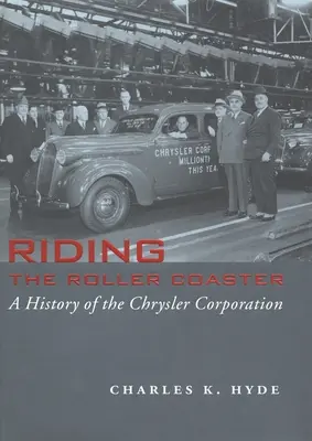 Auf der Achterbahn fahren: Eine Geschichte der Chrysler Corporation - Riding the Roller Coaster: A History of the Chrysler Corporation