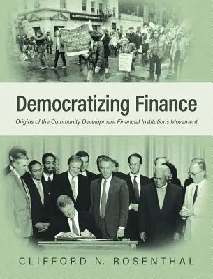 Demokratisierung der Finanzen: Die Ursprünge der Bewegung der Community Development Financial Institutions - Democratizing Finance: Origins of the Community Development Financial Institutions Movement
