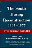 Der Süden während des Wiederaufbaus, 1865-1877: Eine Geschichte des Südens - The South During Reconstruction, 1865-1877: A History of the South