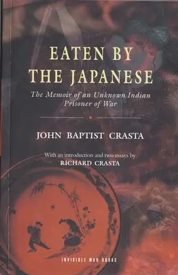 Von den Japanern gegessen: Die Memoiren eines unbekannten indianischen Kriegsgefangenen - Eaten by the Japanese: The Memoir of an Unknown Indian Prisoner of War
