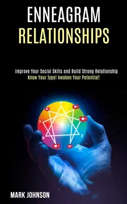 Enneagramm-Beziehungen: Kenne deinen Typ! Erwecken Sie Ihr Potenzial! (Verbessern Sie Ihre sozialen Fertigkeiten und bauen Sie starke Beziehungen auf) - Enneagram Relationships: Know Your Type! Awaken Your Potential! (Improve Your Social Skills and Build Strong Relationship)