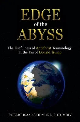 Am Rande des Abgrunds: Die Nützlichkeit der Antichrist-Terminologie in der Ära von Donald Trump - Edge of the Abyss: The Usefulness of Antichrist Terminology in the Era of Donald Trump