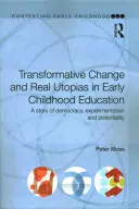 Transformativer Wandel und echte Utopien in der frühkindlichen Bildung: Eine Geschichte von Demokratie, Experimenten und Potenzialen - Transformative Change and Real Utopias in Early Childhood Education: A Story of Democracy, Experimentation and Potentiality