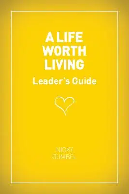 Ein lebenswertes Leben - Leitfaden für Führungskräfte - US-Ausgabe - A Life Worth Living Leaders' Guide - Us Edition