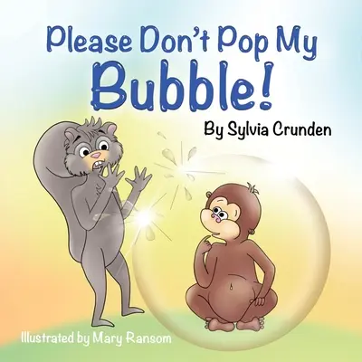 Bitte lassen Sie meine Blase nicht platzen! - Please Don't Pop My Bubble!