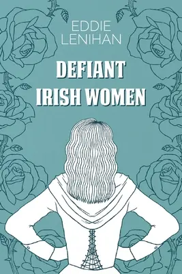 Trotzige irische Frauen - Defiant Irish Women