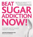 Jetzt die Zuckersucht besiegen! Das bahnbrechende Programm, das Ihre Zuckersucht heilt und Sie auf den Weg bringt, sich großartig zu fühlen - und zu verlieren - Beat Sugar Addiction Now!: The Cutting-Edge Program That Cures Your Type of Sugar Addiction and Puts You on the Road to Feeling Great - And Losin