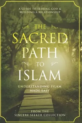 Der heilige Pfad zum Islam: Ein Leitfaden zur Suche nach Allah (Gott) und zum Aufbau einer Beziehung - The Sacred Path to Islam: A Guide to Seeking Allah (God) & Building a Relationship