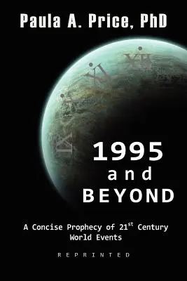 1995 und darüber hinaus: Eine prägnante Prophezeiung der Weltereignisse des 21. - 1995 and Beyond: A Concise Prophecy of 21st Century World Events