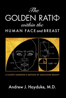 Der Goldene Schnitt im menschlichen Gesicht und in der Brust - The Golden Ratio Within the Human Face and Breast